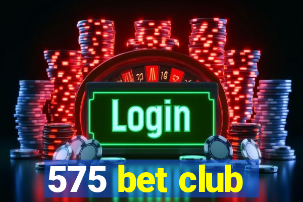 575 bet club